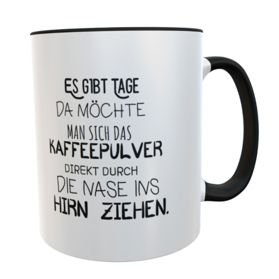Lustige Kaffee Tasse Es gibt Tage da möchte man sich das Kaffeepulver… 