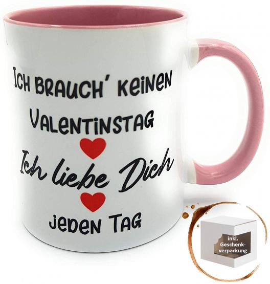 Kilala Kaffee - Tasse Ich Brauch Keinen Valentinstag Ich Liebe Dich Jeden Tag Inkl. Geschenk - Verpackung Lustige Sprüchetasse (rosa) 